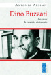 Dino Buzzati. Bricoleur &amp; cronista visionario
